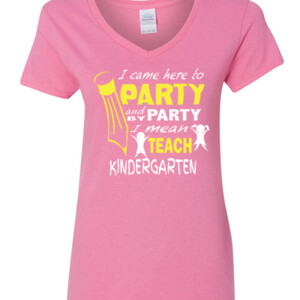 I Came Here To Party- Kindergarten - Gildan - 5V00L (DTG) - 100% Cotton V Neck T Shirt