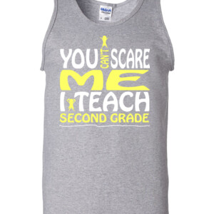 You Can't Scare Me-I Teach Second Grade - Gildan - 2200 (DTG) - 6oz 100% Cotton Tank Top