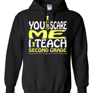 You Can't Scare Me-I Teach Second Grade - Gildan - 8 oz. 50/50 Hooded Sweatshirt - DTG