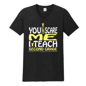 You Can't Scare Me-I Teach Second Grade - Gildan - Softstyle ® V Neck T Shirt - DTG
