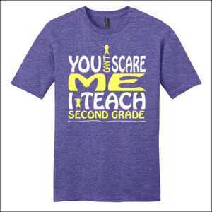 You Can't Scare Me-I Teach Second Grade - District - Very Important Tee ® - DTG