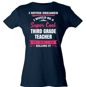 Super Cool 3rd Grade Teacher - Tultex - Ladies' Slim Fit Fine Jersey Tee (DTG)