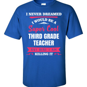 Super Cool 3rd Grade Teacher - Gildan - 6.1oz 100% Cotton T Shirt - DTG
