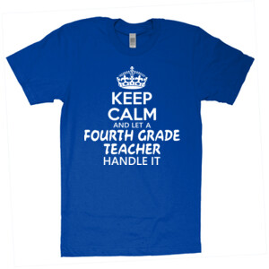 Keep Calm & Let A Fourth Grade Teacher Handle It - American Apparel - Unisex Fine Jersey T-Shirt - DTG