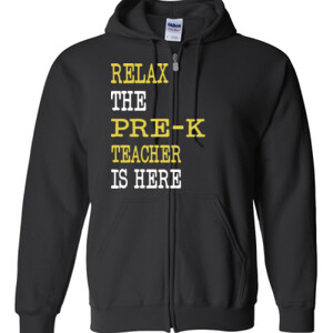 Relax ~ The Pre-K Teacher Is Here - Gildan - Full Zip Hooded Sweatshirt - DTG