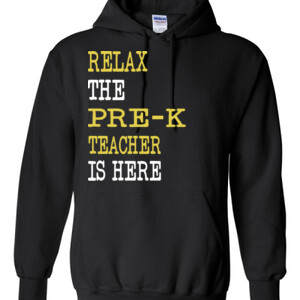 Relax ~ The Pre-K Teacher Is Here - Gildan - 8 oz. 50/50 Hooded Sweatshirt - DTG