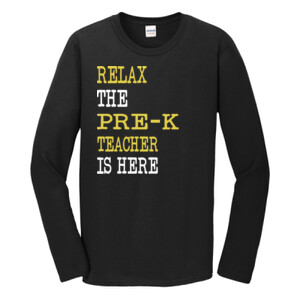 Relax ~ The Pre-K Teacher Is Here - Gildan - Softstyle ® Long Sleeve T Shirt - DTG