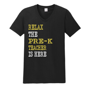 Relax ~ The Pre-K Teacher Is Here - Gildan - Softstyle ® V Neck T Shirt - DTG