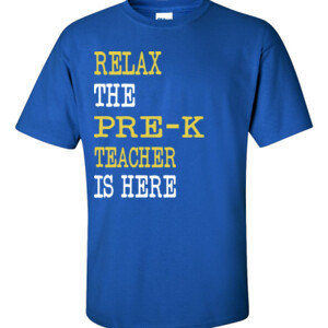 Relax ~ The Pre-K Teacher Is Here - Gildan - 6.1oz 100% Cotton T Shirt - DTG