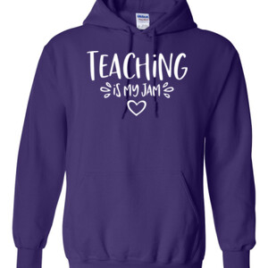 Teaching Is My Jam! - Gildan - 8 oz. 50/50 Hooded Sweatshirt - DTG