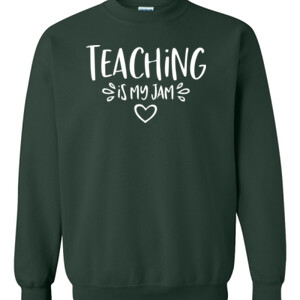 Teaching Is My Jam! - Gildan - 8oz. 50/50 Crewneck Sweatshirt - DTG