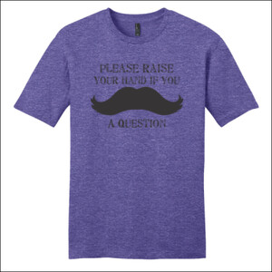 Mustache You A Question - District - Very Important Tee ® - DTG