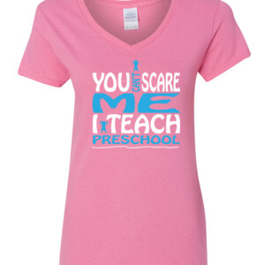 You Can't Scare Me I Teach Preschool - Gildan - 5V00L (DTG) - 100% Cotton V Neck T Shirt