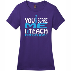 You Can't Scare Me I Teach Preschool - District - DM104L (DTG) - Ladies Crew Tee