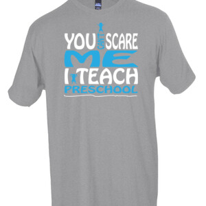 You Can't Scare Me I Teach Preschool - Tultex - Unisex Fine Jersey Tee