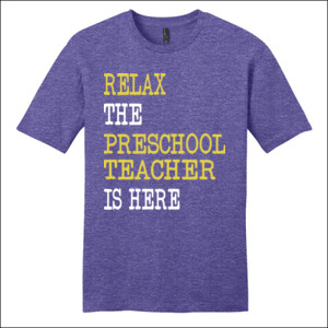 RELAX ~ The Preschool Teacher Is Here - District - Very Important Tee ® - DTG