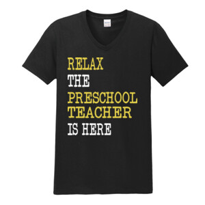 RELAX ~ The Preschool Teacher Is Here - Gildan - Softstyle ® V Neck T Shirt - DTG
