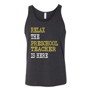 RELAX ~ The Preschool Teacher Is Here - Bella Canvas - 3480 (DTG) - Unisex Jersey Tank