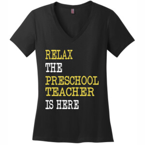 RELAX ~ The Preschool Teacher Is Here - District Made® - Ladies Perfect Weight® V-Neck Tee - DTG