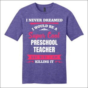 Super Cool ~ Preschool Teacher - District - Very Important Tee ® - DTG