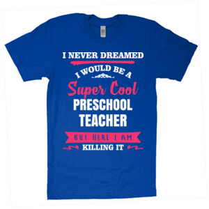 Super Cool ~ Preschool Teacher - American Apparel - Unisex Fine Jersey T-Shirt - DTG