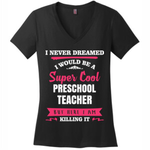 Super Cool ~ Preschool Teacher - District Made® - Ladies Perfect Weight® V-Neck Tee - DTG