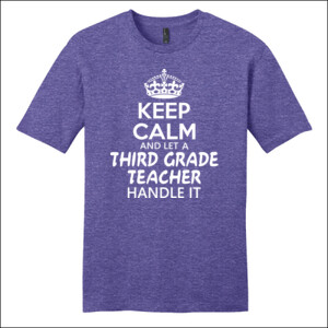 Keep Calm & Let A Third Grade Teacher Handle - Teacher Tees